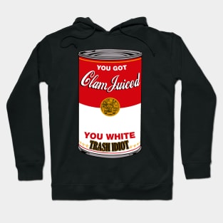 you got clam juiced Hoodie